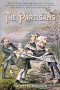 The Partisans: James G. Blaine, Roscoe Conkling, and the Politics of Rivalry and Revenge in the Gilded Age