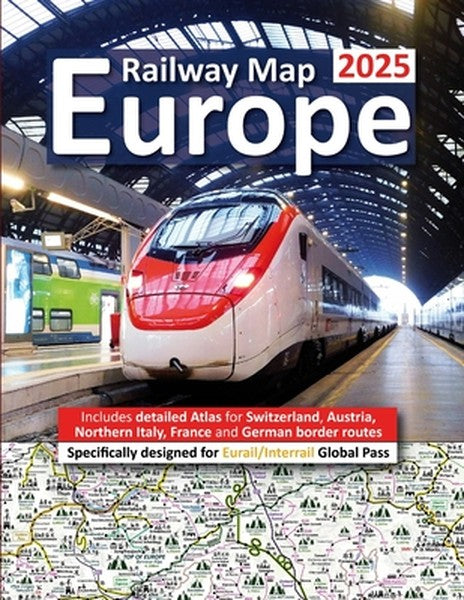Europe Railway Map 2025 - Features Detailed Atlas for Switzerland and Austria - Designed for Eurail/Interrail Global Pas