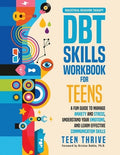 The DBT Skills Workbook for Teens: A Fun Guide to Manage Anxiety and Stress, Understand Your Emotions and Learn Effectiv