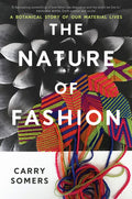 The Nature of Fashion: A Botanical Story of Our Material Lives
