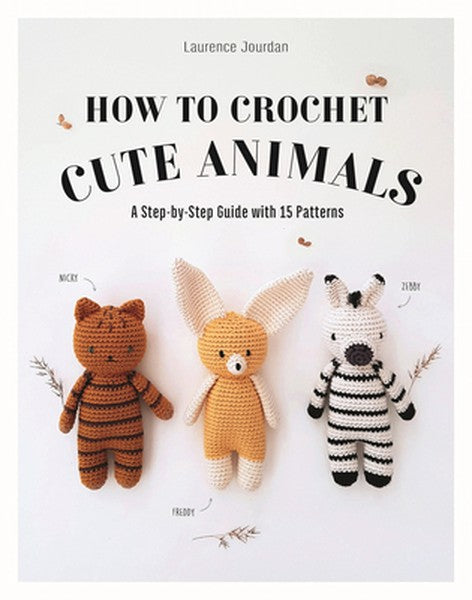 How to Crochet Cute Animals: A Step-By-Step Guide with 15 Patterns