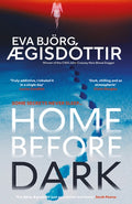 Home Before Dark: The Dark, Twisty, Utterly Chilling New Psychological Thriller from the Queen of Icelandic Suspense...
