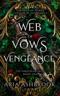 Web of Vows and Vengeance: A Dark Enemies To Lovers Fantasy Romance Novel