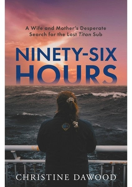 Ninety-Six Hours: A Wife and Mother's Desperate Search for the Lost Titan Sub