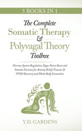The Complete Somatic Therapy & Polyvagal Theory Toolbox - Nervous System Regulation, Vagus Nerve Reset and Somatic Exerc