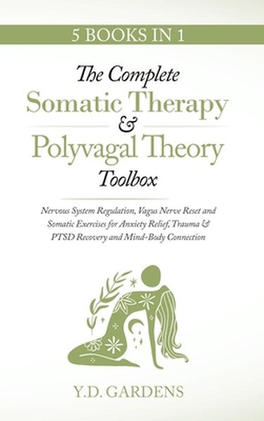The Complete Somatic Therapy & Polyvagal Theory Toolbox - Nervous System Regulation, Vagus Nerve Reset and Somatic Exerc
