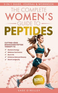 The Complete Women's Guide to Peptides: Cutting-Edge Biohacking Peptide Therapy to Restore Energy, Balance Hormones, Bur