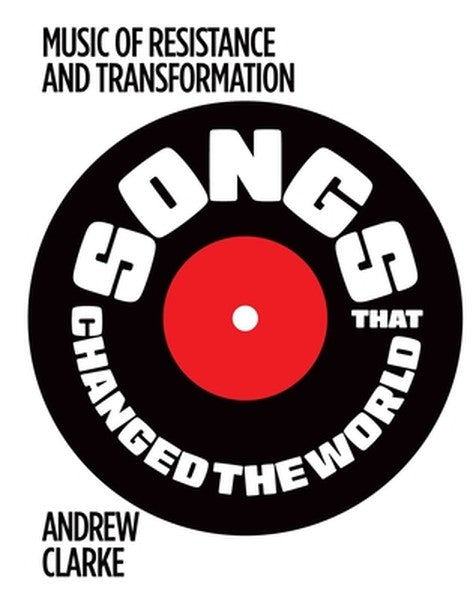 Songs That Changed the World: Music of Resistance and Transformation