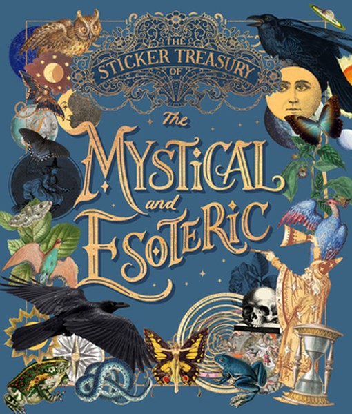 The Sticker Treasury of the Mystical and Esoteric: An Eclectic Book of Stickers for Journaling, Collaging, Scrapbooking 