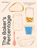 The Baker's Percentage: The Simple Formula for Making Perfect Sourdough Bread at Home