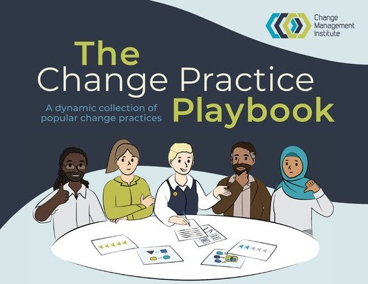 The Change Practice Playbook: A dynamic collection of popular change practices