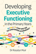 Developing Executive Functioning in the Primary Years: SOWATT Can We Do to Empower Learners?