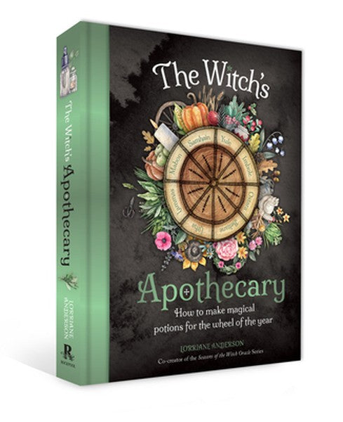 The Witch's Apothecary: Seasons of the Witch: Learn How to Make Magical Potions Around the Wheel of the Year to Improve 