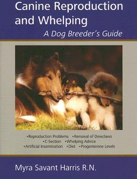 Canine Reproduction and Whelping: A Dog Breeder's Guide