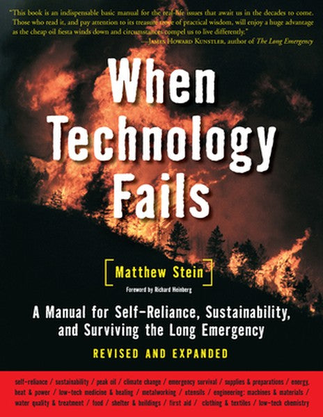 When Technology Fails: A Manual for Self-Reliance, Sustainability, and Surviving the Long Emergency, 2nd Edition