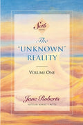 The Unknown Reality, Volume One: A Seth Book
