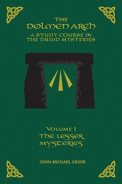 THE DOLMEN ARCH A Study Course in the Druid Mysteries volume 1 The Lesser Mysteries
