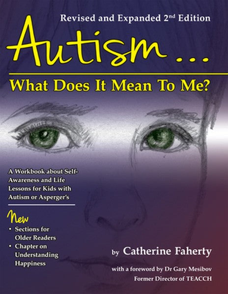 Autism: What Does It Mean to Me?: A Workbook Explaining Self Awareness and Life Lessons to the Child or Youth with High 