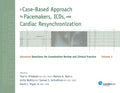 A Case-Based Approach to Pacemakers, ICDs, and Cardiac Resynchronization, Vol. 2: Advanced Questions for Examination and