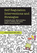 Self-Regulation Interventions and Strategies: Keeping the Body, Mind and Emotions on Task in Children with Autism, ADHD 
