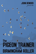 The Pigeon Trainer and the Birmingham Roller