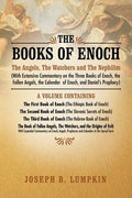 The Books of Enoch: The Angels, the Watchers and the Nephilim (with Extensive Commentary on the Three Books of Enoch, th