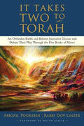 It Takes Two to Torah: An Orthodox Rabbi and Reform Journalist Discuss and Debate Their Way Through the Five Books of Mo
