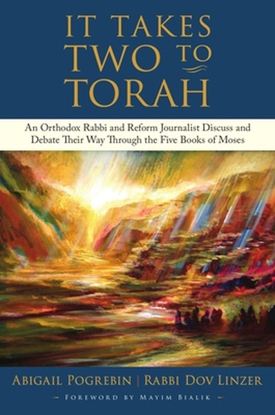 It Takes Two to Torah: An Orthodox Rabbi and Reform Journalist Discuss and Debate Their Way Through the Five Books of Mo