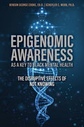 Epigenomic Awareness as a Key to Black Mental Health: The Disruptive Effects of Not Knowing: The Disruptive Effects of N