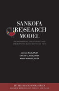 Sankofa (Re)Search Model: (Re)membering, (Re)storing, and (Re)birthing Black Boys and Men