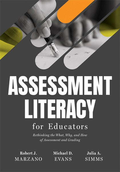 Assessment Literacy for Educators: Rethinking the What, Why, and How of Assessment and Grading (Create Equitable, Accura