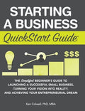 Starting a Business QuickStart Guide: The Simplified Beginner's Guide to Launching a Successful Small Business, Turning 