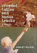 Crowded Tables and Bonus Tracks: A Memoir
