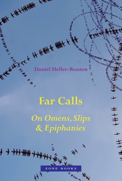 Far Calls: On Omens, Slips, and Epiphanies