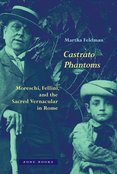Castrato Phantoms: Moreschi, Fellini, and the Sacred Vernacular in Rome