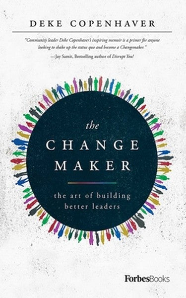 The Changemaker: The Art of Building Better Leaders