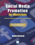 Social Media Promotion For Musicians - Third Edition: The Manual For Marketing Yourself, Your Band, And Your Music Onlin