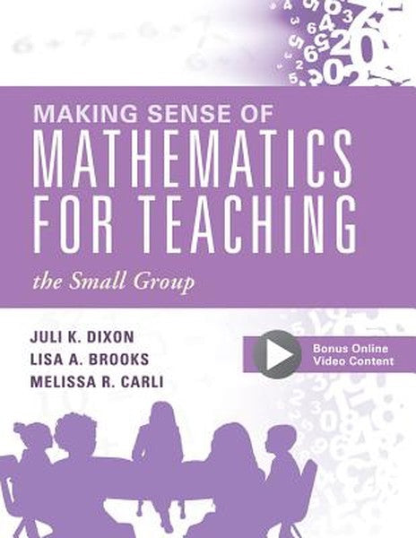 Making Sense of Mathematics for Teaching the Small Group: (Small-Group Instruction Strategies to Differentiate Math Less