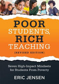 Poor Students, Rich Teaching: Seven High-Impact Mindsets for Students from Poverty (Using Mindsets in the Classroom to O