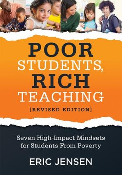 Poor Students, Rich Teaching: Seven High-Impact Mindsets for Students from Poverty (Using Mindsets in the Classroom to O