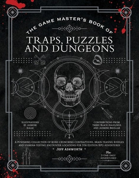 The Game Master's Book of Traps, Puzzles and Dungeons: A Punishing Collection of Bone-Crunching Contraptions, Brain-Teas