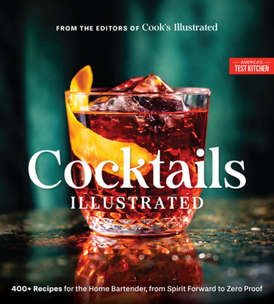 Cocktails Illustrated: 400+ Recipes for the Home Bartender, from Spirit Forward to Zero Proof