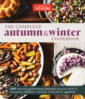 The Complete Autumn and Winter Cookbook: 550+ Recipes for Warming Dinners, Holiday Roasts, Seasonal Desserts, Breads, Fo