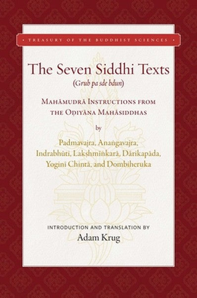The Seven Siddhi Texts: Mahamudra Instructions from the Odiyana Mahasiddhas