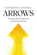 Arrows: A Systems-Based Approach to School Leadership: A Systems-Based Approach to School Leadership: a Systems-Based Ap