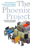 The Phoenix Project: A Novel about It, Devops, and Helping Your Business Win