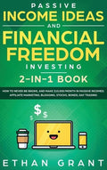 Passive Income Ideas And Financial Freedom Investing, 2 in 1 Book: How to Never Be Broke, and Make $10,000/Month in Pass