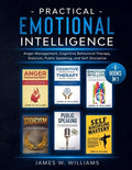 Practical Emotional Intelligence: 6 Books in 1 - Anger Management, Cognitive Behavioral Therapy, Stoicism, Public Speaki