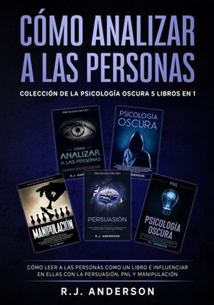 Cómo analizar a las Personas: Colección de la Psicología Oscura 5 libros en 1 - Cómo leer a las personas como un libro e