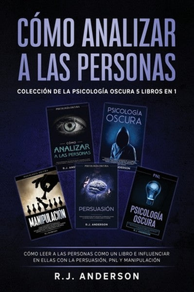 Cómo analizar a las Personas: Colección de la Psicología Oscura 5 libros en 1 - Cómo leer a las personas como un libro e
